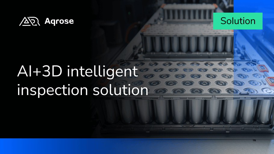 Aqrose Technology launches an AI+3D intelligent inspection solution for the power battery industry